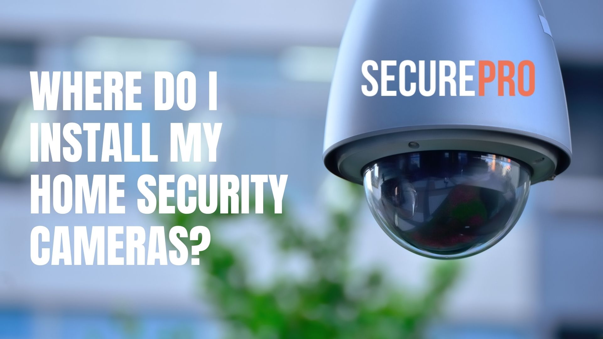 where to install home security cameras